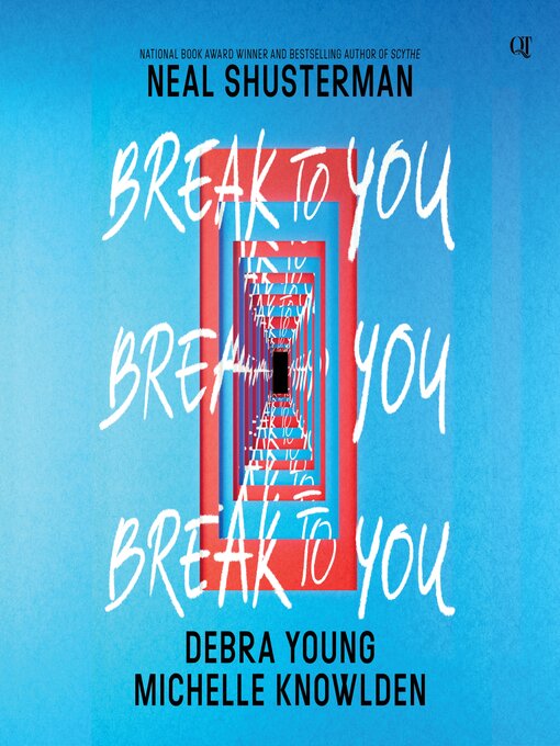 Title details for Break to You by Neal Shusterman - Available